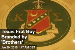 Texas Frat Boy Branded by 'Brothers'