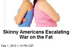 Skinny Americans Escalating War on the Fat