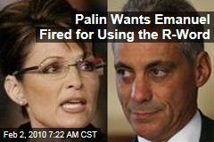 Palin Wants Emanuel Fired for Using the R-Word