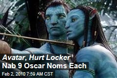 Avatar , Hurt Locker Nab 9 Oscar Noms Each