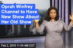 Oprah Winfrey Channel to Have New Show About Her Old Show