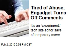 Tired of Abuse, Engadget Turns Off Comments