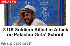 3 US Soldiers Killed in Attack on Pakistan Girls' School
