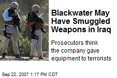 Blackwater May Have Smuggled Weapons in Iraq