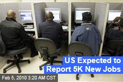 US Expected to Report 5K New Jobs