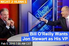 Bill O'Reilly Wants Jon Stewart as His VP