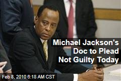 Michael Jackson's Doc to Plead Not Guilty Today