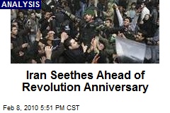 Iran Seethes Ahead of Revolution Anniversary