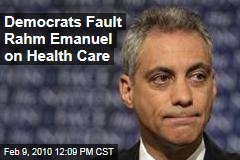 Democrats Fault Rahm Emanuel on Health Care