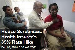 House Scrutinizes Health Insurer's 39% Rate Hike