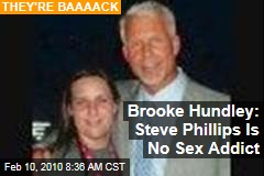 Brooke Hundley: Steve Phillips Is No Sex Addict