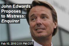 John Edwards Proposes to Mistress: Enquirer