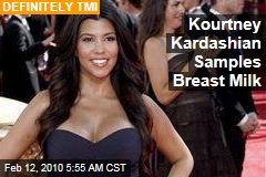 Kourtney Kardashian Samples Breast Milk