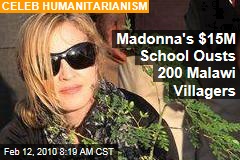 Madonna's $15M School Ousts 200 Malawi Villagers