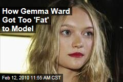How Gemma Ward Got Too 'Fat' to Model