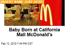Baby Born at California Mall McDonald's