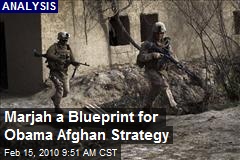 Marjah a Blueprint for Obama Afghan Strategy