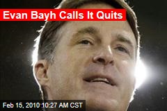 Evan Bayh Calls It Quits