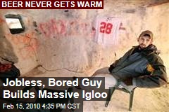 Jobless, Bored Guy Builds Massive Igloo