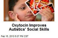 Oxytocin Improves Autistics' Social Skills