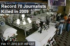 Record 70 Journalists Killed in 2009