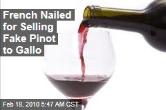 French Nailed for Selling Fake Pinot to Gallo