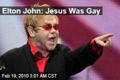 Elton John: Jesus Was Gay