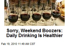 Sorry, Weekend Boozers: Daily Drinking Is Healthier