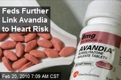 Feds Further Link Avandia to Heart Risk