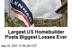 Largest US Homebuilder Posts Biggest Losses Ever