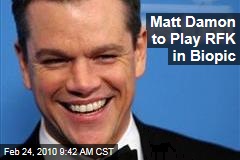 Matt Damon to Play RFK in Biopic
