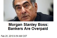 Morgan Stanley Boss: Bankers Are Overpaid