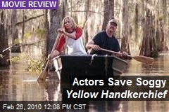 Actors Save Soggy Yellow Handkerchief