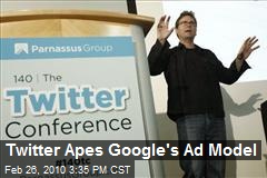 Twitter Apes Google's Ad Model