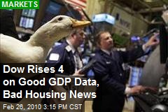 Dow Rises 4 on Good GDP Data, Bad Housing News