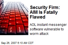 Security Firm: AIM Is Fatally Flawed