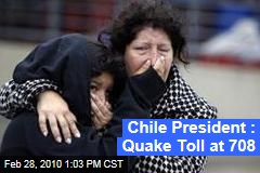 Chile President : Quake Toll at 708