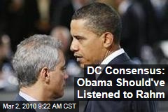 DC Consensus: Obama Should've Listened to Rahm