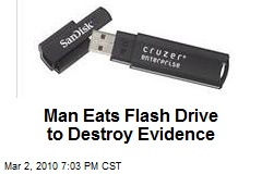 Man Eats Flash Drive to Destroy Evidence