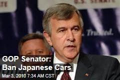 GOP Senator: Ban Japanese Cars