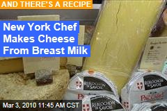 New York Chef Makes Cheese From Breast Milk