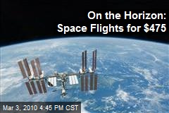 On the Horizon: Space Flights for $475