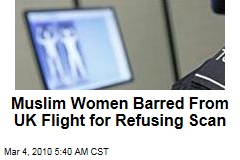 Muslim Women Barred From UK Flight for Refusing Scan