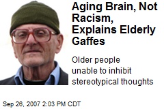 Aging Brain, Not Racism, Explains Elderly Gaffes
