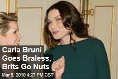 Carla Bruni Goes Braless, Brits Go Nuts