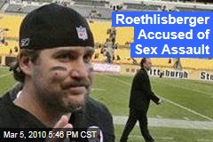 Roethlisberger Accused of Sex Assault