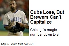 Cubs Lose, But Brewers Can't Capitalize