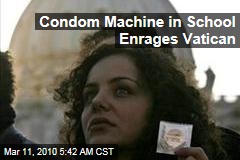 Condom Machine in School Enrages Vatican
