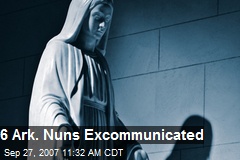 6 Ark. Nuns Excommunicated