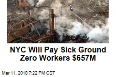 NYC Will Pay Sick Ground Zero Workers $657M